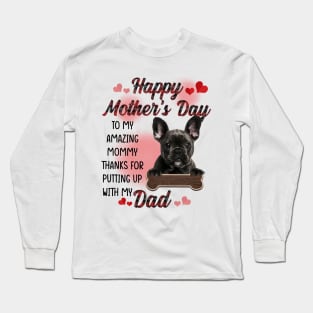 French Bulldog Happy Mother's Day To My Amazing Mommy Long Sleeve T-Shirt